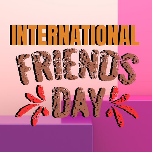 INTERNATIONAL FRIENDSHIP DAY